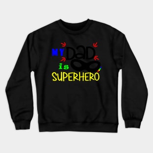 my dad is my hero T-Shirt Crewneck Sweatshirt